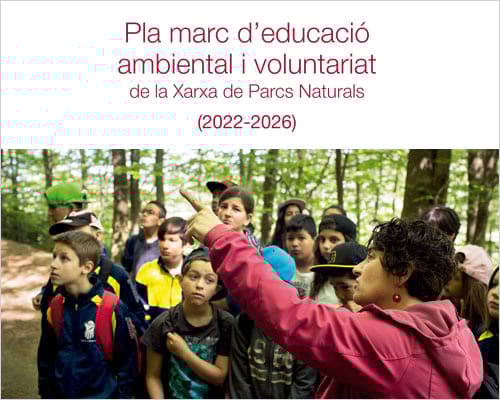 Pla marc d'educació ambiental i voluntariat de la Xarxa de parcs Naturals (2022-2026)